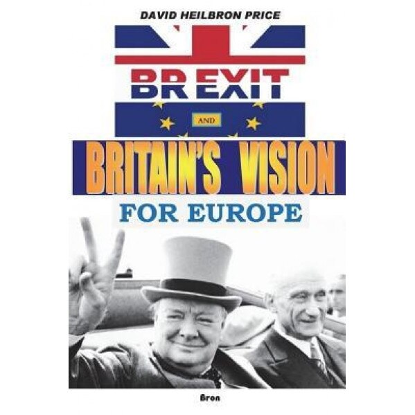 Brexit and Britain's Vision for Europe - David Heilbron Price (Author)