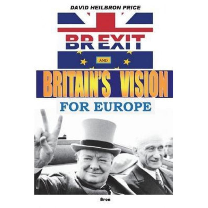 Brexit and Britain's Vision for Europe - David Heilbron Price (Author)