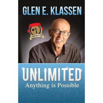 Unlimited: Anything Is Possible - Glen E. Klassen (Author) Unlimited: Anything Is Possible - Glen E. Klassen (Author)