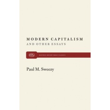 Modern Capitalism and Other Essays - Paul M. Sweezy (Author) Modern Capitalism and Other Essays - Paul M. Sweezy (Author)