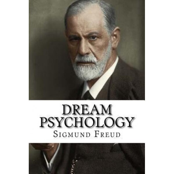 Dream Psychology: Psychoanalysis for Beginners - Sigmund Freud (Author)