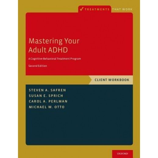Mastering Your Adult ADHD: A Cognitive-Behavioral Treatment Program, Client Workbook - Steven A. Safren (Author)