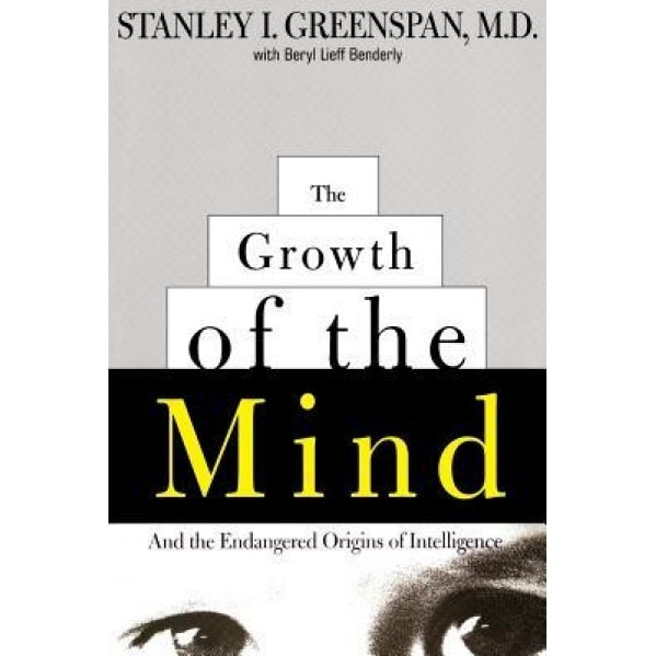 The Growth of the Mind: And the Endangered Origins of Intelligence - Stanley I. Greenspan (Author)