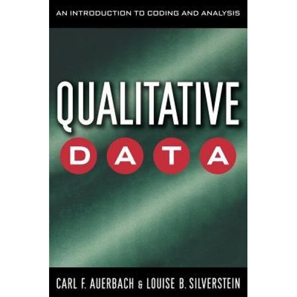 Qualitative Data: An Introduction to Coding and Analysis - Louise B. Silverstein, Carl F. Auerbach