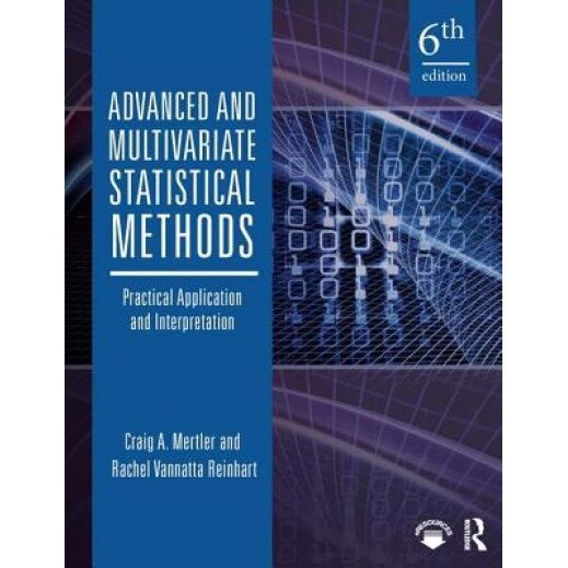 Advanced and Multivariate Statistical Methods: Practical Application and Interpretation - Craig A. Mertler (Author)
