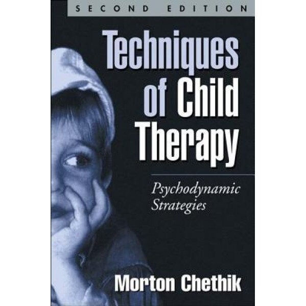 Techniques of Child Therapy: Psychodynamic Strategies - Morton Chethik (Author)