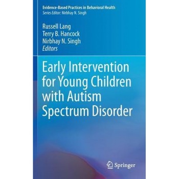 Early Intervention for Young Children with Autism Spectrum Disorder - Russell Lang (Editor) Early Intervention for Young Children with Autism Spectrum Disorder - Russell Lang (Editor)