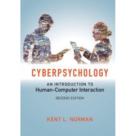 Cyberpsychology: An Introduction to Human-Computer Interaction, Kent L. Norman (Author)