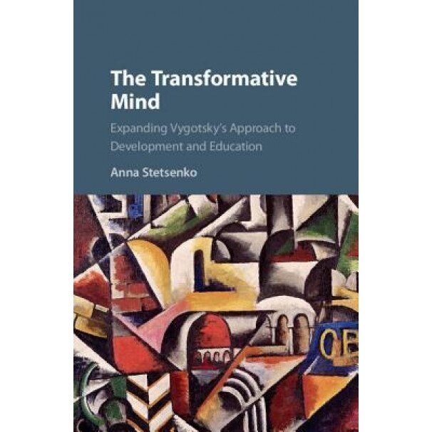 The Transformative Mind: Expanding Vygotsky's Approach to Development and Education, Anna Stetsenko (Author)