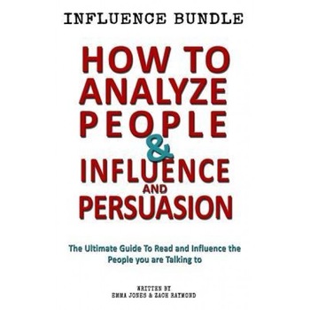 How to Analyze People - Influence and Persuasion: Book Set - Reading People 101: A Guide with 25+ Tricks to Read, Influence and Persuade the Person Yo - Emma Jones (Author) How to Analyze People - Influence and Persuasion: Book Set - Reading People 101: A Guide with 25+ Tricks to Read, Influence and Persuade the Person Yo - Emma Jones (Author)
