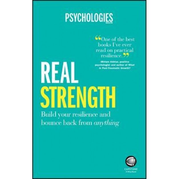 Real Strength: Build Your Resilience and Bounce Back from Anything - Psychologies Magazine (Author)