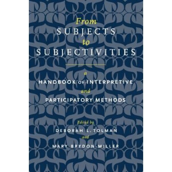 From Subjects to Subjectivities: A Handbook of Interpretive and Participatory Methods - Leo Huberman (Author)