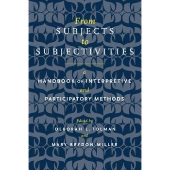 From Subjects to Subjectivities: A Handbook of Interpretive and Participatory Methods - Leo Huberman (Author) From Subjects to Subjectivities: A Handbook of Interpretive and Participatory Methods - Leo Huberman (Author)