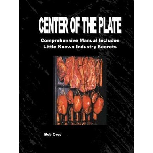 Center of the Plate: Comprehensive Course Includes Little Known Industry Secrets - Bob Oros (Author)
