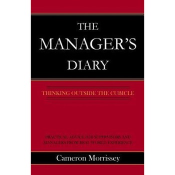 The Manager's Diary: Thinking Outside the Cubicle - Cameron Morrissey (Author) The Manager's Diary: Thinking Outside the Cubicle - Cameron Morrissey (Author)