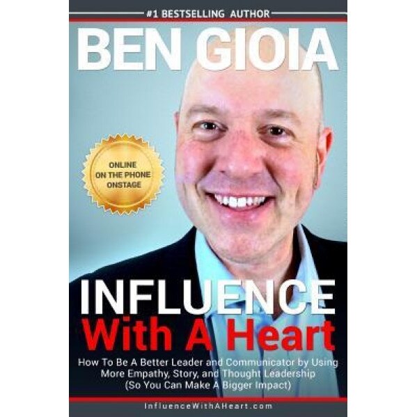 Influence with a Heart - Ben Gioia (Author)
