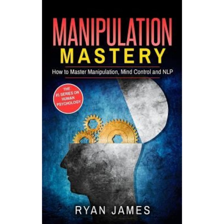 Manipulation: How to Master Manipulation, Mind Control and Nlp - Ryan James (Author)
