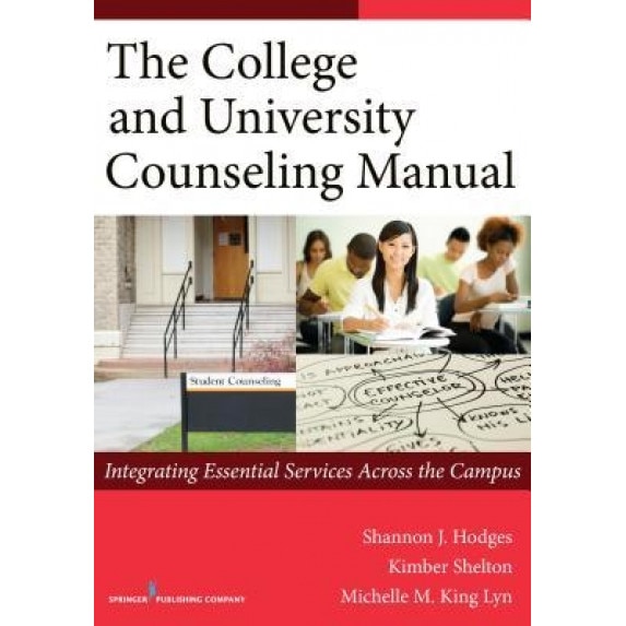 The College and University Counseling Manual: Integrating Essential Services Across the Campus - Shannon Hodges (Author)