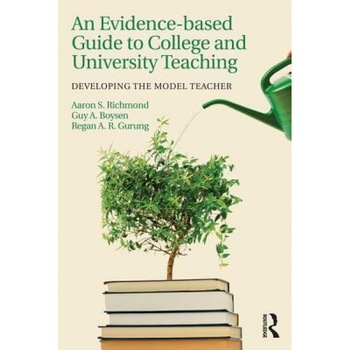An Evidence-Based Guide to College and University Teaching: Developing the Model Teacher - Regan A. R. Gurung (Author) An Evidence-Based Guide to College and University Teaching: Developing the Model Teacher - Regan A. R. Gurung (Author)