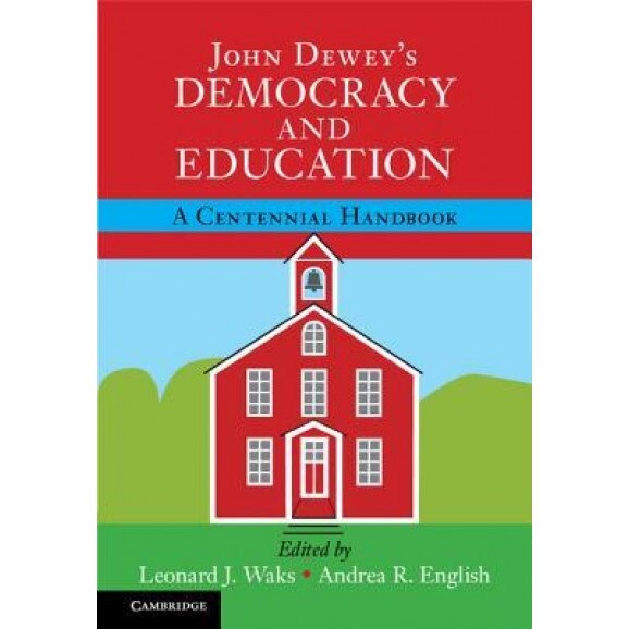 John Dewey's Democracy and Education: A Centennial Handbook - Leonard J. Waks (Editor)