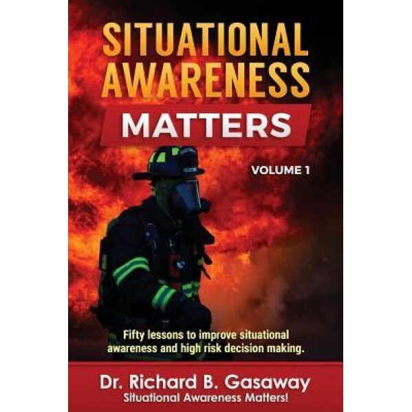 Situational Awareness Matters: Volume 1 - Dr Richard Bruce Gasaway (Author)
