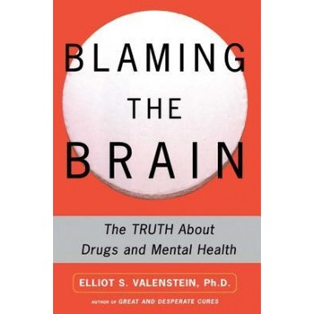 Blaming the Brain: The Truth about Drugs and Mental Health - Elliot S. Valenstein (Author) Blaming the Brain: The Truth about Drugs and Mental Health - Elliot S. Valenstein (Author)