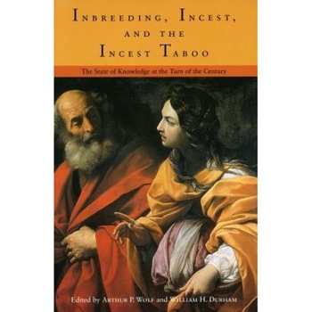 Imbreeding, Incest, and the Incest Taboo: The State of Knowledge at the Turn of the Century - Arthur P. Wolf (Editor) Imbreeding, Incest, and the Incest Taboo: The State of Knowledge at the Turn of the Century - Arthur P. Wolf (Editor)