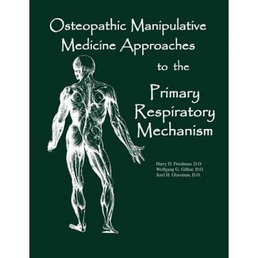 Osteopathic Manipulative Med Approaches to the Primary Respiratory Mechanism, Dr Harry D. Friedman Do (Author)