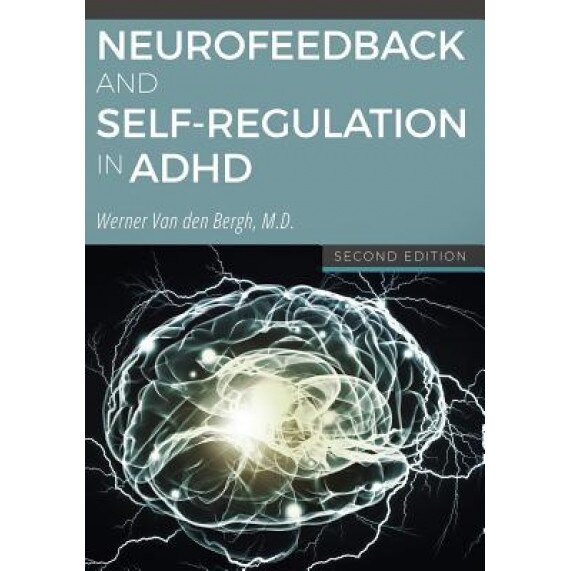 Neurofeedback and Self-Regulation in ADHD - Werner Van Den Bergh (Author)