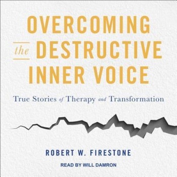 Overcoming the Destructive Inner Voice: True Stories of Therapy and Transformation - Robert W. Firestone (Author) Overcoming the Destructive Inner Voice: True Stories of Therapy and Transformation - Robert W. Firestone (Author)