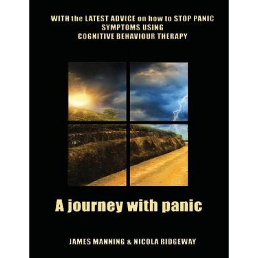 A Journey with Panic: With the Latest Advice on How to Stop Panic Symptoms Using CBT - Dr James Manning (Author)