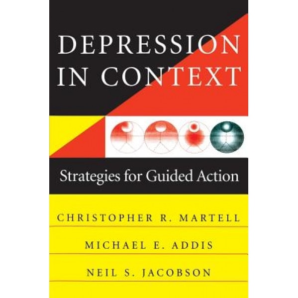 Depression in Context: Strategies for Guided Action - Christopher R. Martell (Author)