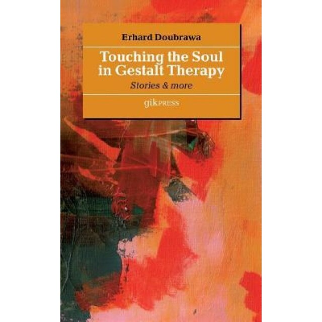Touching the Soul in Gestalt Therapy - Erhard Doubrawa (Author)