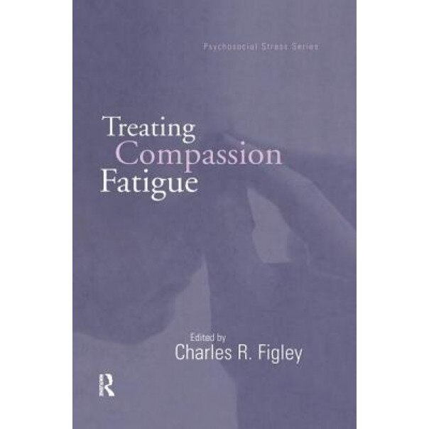 Treating Compassion Fatigue - Charles R. Figley (Editor)