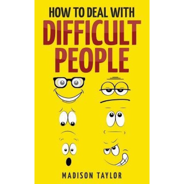How to Deal with Difficult People, Madison Taylor (Author)