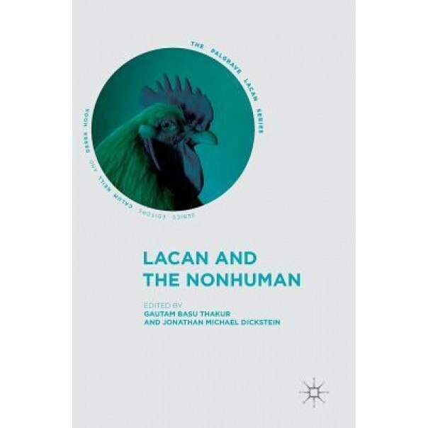 Lacan and the Nonhuman, Gautam Basu Thakur (Editor)