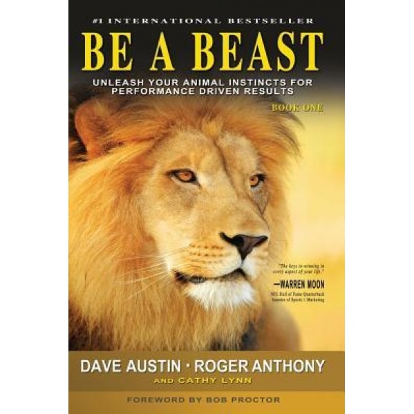 Be a Beast: Unleash Your Animal Instincts for Performance Driven Results - Dave Austin (Author)