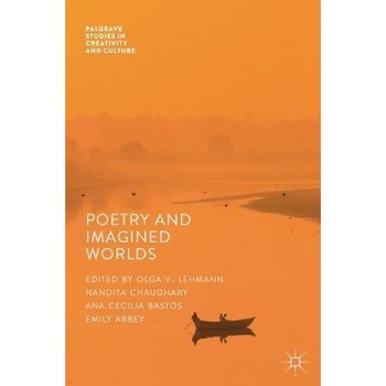 Poetry and Imagined Worlds - Olga V. Lehmann (Editor) Poetry and Imagined Worlds - Olga V. Lehmann (Editor)