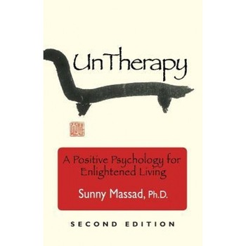 Untherapy: A Positive Psychology for Enlightened Living - Sunny Massad Phd (Author) Untherapy: A Positive Psychology for Enlightened Living - Sunny Massad Phd (Author)
