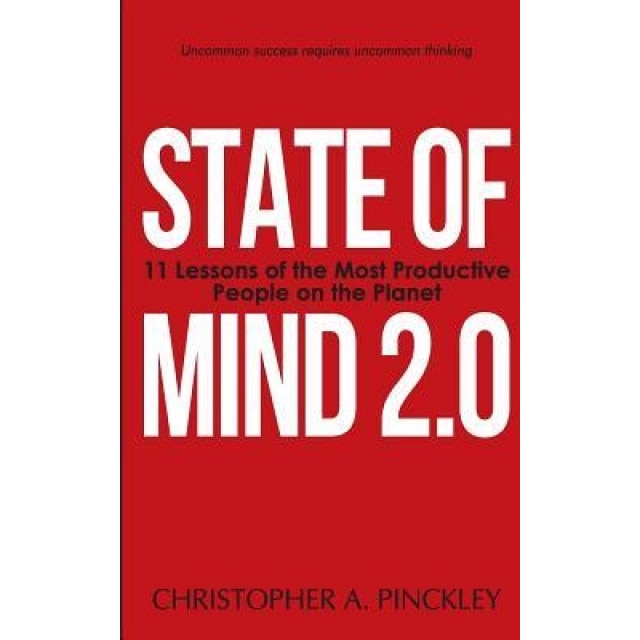 State of Mind 2.0: The Secret Formula of the Most Productive People on the Planet - Christopher a. Pinckley (Author)