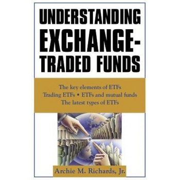 Understanding Exchange-Traded Funds - Archie M., Jr. Richards (Author) Understanding Exchange-Traded Funds - Archie M., Jr. Richards (Author)