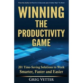 Winning the Productivity Game: 201 Time-Saving Solutions to Work Smarter, Faster and Easier - Greg Vetter (Author) Winning the Productivity Game: 201 Time-Saving Solutions to Work Smarter, Faster and Easier - Greg Vetter (Author)