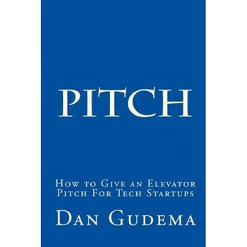 How to Give an Elevator Pitch for Tech Start-Ups: Preparing and Delivering a Tech Start-Up Pitch. - Dan Gudema (Author) How to Give an Elevator Pitch for Tech Start-Ups: Preparing and Delivering a Tech Start-Up Pitch. - Dan Gudema (Author)