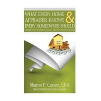 what every home appraiser knows amp every homeowner should valuable inside knowledge for buyers amp sellers of residential real estate - sharon p carson author imagen 28_0_
0