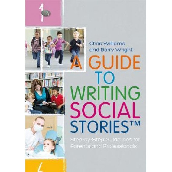 A Guide to Writing Social Stories(tm): Step-By-Step Guidelines for Parents and Professionals - Chris Williams (Author)