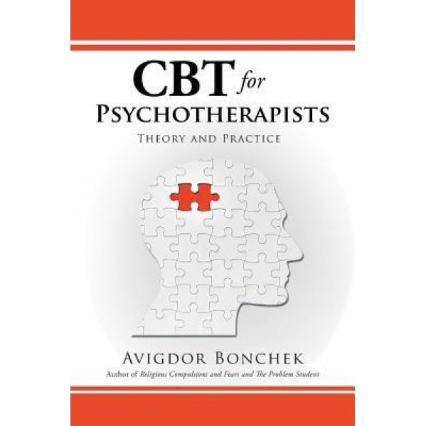 CBT for Psychotherapists: Theory and Practice - Avigdor Bonchek (Author)