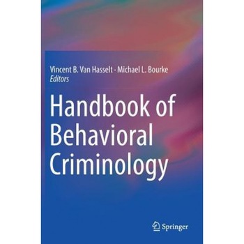 Handbook of Behavioral Criminology: Contemporary Issues and Strategies - Vincent B. Van Hasselt (Editor) Handbook of Behavioral Criminology: Contemporary Issues and Strategies - Vincent B. Van Hasselt (Editor)