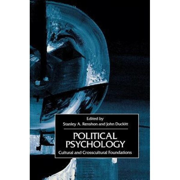 Political Psychology: Cultural and Cross-Cultural Foundations - J. H. Duckitt (Author)