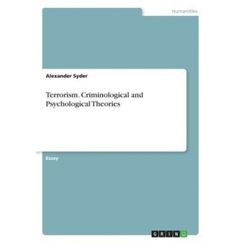 Terrorism. Criminological and Psychological Theories - Alexander Syder (Author) Terrorism. Criminological and Psychological Theories - Alexander Syder (Author)