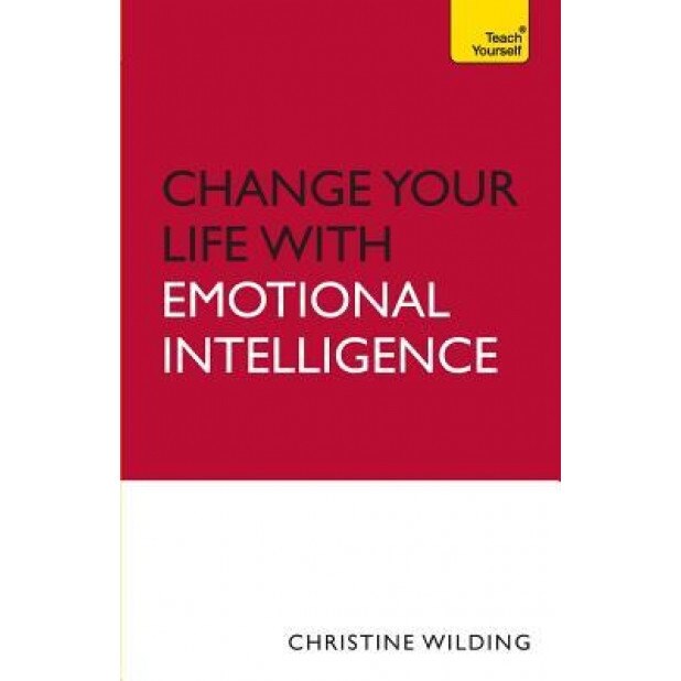 Change Your Life with Emotional Intelligence: Teach Yourself - Christine Wilding (Author)